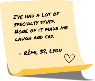 I've had a lot of specialty stuff. None of it made me laugh and cry.